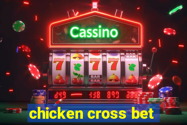 chicken cross bet